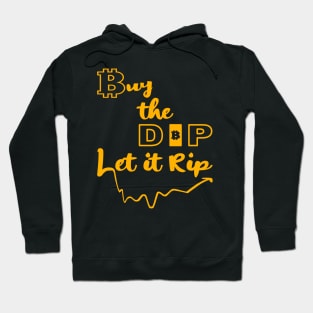 Buy the Dip, Let it Rip [gold] Hoodie